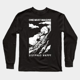 One Must Imagine Sisyphus Happy Long Sleeve T-Shirt